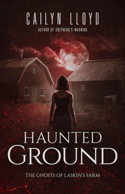 Haunted Ground The Ghosts of Laskin's Farm Cailyn Lloyd Taschenbuch Englisch