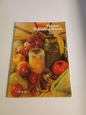 Vintage 1972 Kerr Home Canning Book, Cookbook Preserving How to Freeze Foods