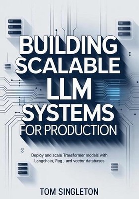 Building Scalable LLM Systems for Production: Deploy and Scale Transformer Model