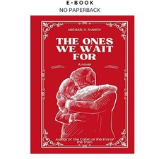 The Ones We Wait For: A Novel, Michael V. Iva...