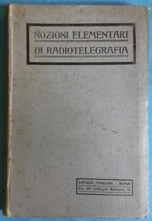 UFFICIO MARCONI 1916 NOZIONI ELEMENTARI DI RADIOTELEGRAFIA