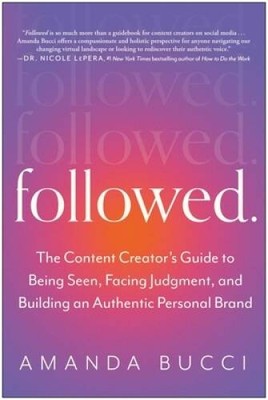 Followed: The Content Creators Guide to Being Seen, Facing Judgment - VERY GOOD