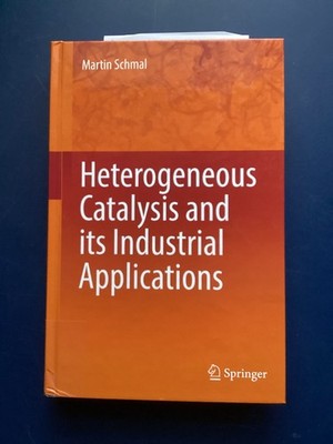 Heterogeneous Catalysis and its Industrial Applications | Martin Schmal | 2016