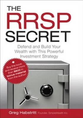 The RRSP Secret: Defend and Build Your Wealth with This Powerful Investme - GOOD