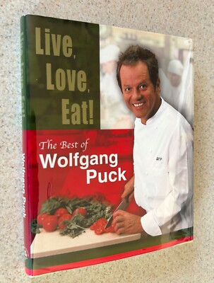 Wolfgang PUCK -- Live Love Eat (Cookbook) -- 2002 SIGNED 1st Ed Hardcover (B)