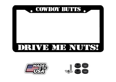 COWBOY BUTTS DRIVE ME NUTS  funny License Plate Frame 