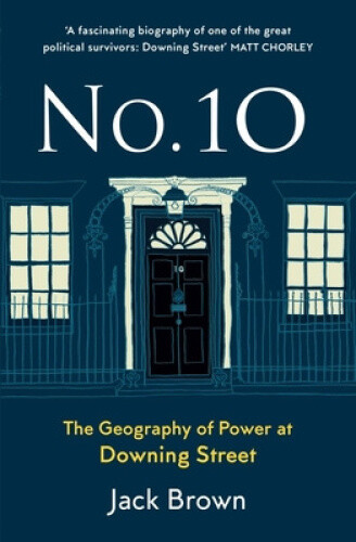 Thumbnail - No 10: The Geography Of Power At Downing Street By Jack Brown