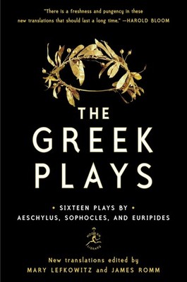 The Greek Plays: Sixteen Plays by Aeschylus, Sophocles, and Euripides (Moder...