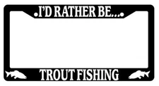Black License Plate Frame I'D Rather Be Trout Fishing Auto Accessory