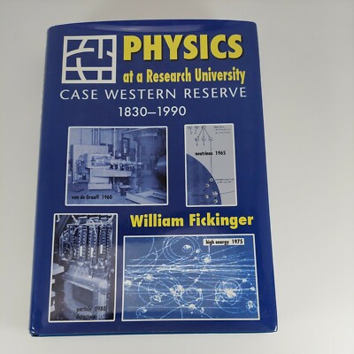 Physics at a Research University Case Western Reserve 1830-1990 Illustrated HCDJ