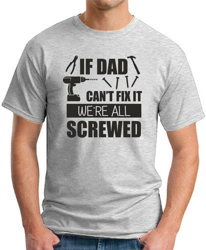 CAMISETA IF DAD CAN’T FIX IT WE’RE ALL SCREWED > Top de hombre regalo divertido día del padre - Imagen 22 de 22