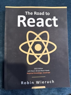 The Road to React 2023 Edition with React 18 by Robin Wieruch 
