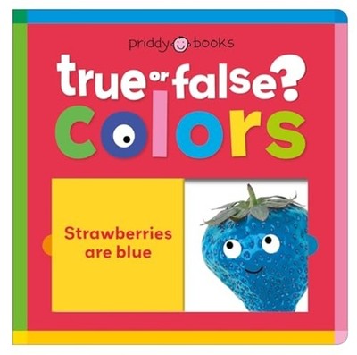 Colors (True or False?) : Fun First Learning Through Si - Children's Board Books