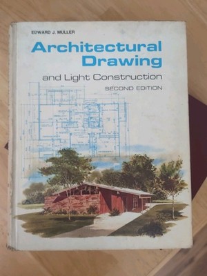 Edward J. Muller Architectural Drawing and Light Construction Textbook 2nd Ed