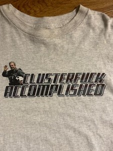 George Bush ClusterF#%K Accomplished. Super Rare!! One off T-shirt. Vintage