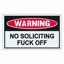 Funny Warning Sign, Plastic, No Soliciting, F*** Off, 10" x 6" Plastic Sign