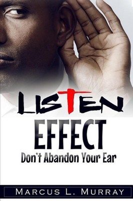 Listen Effect: Don't Abandon Your Ear by Marcus L. Murray (English) Paperback Bo