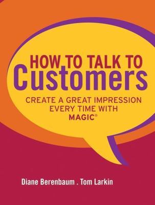 How to Talk to Customers: Create a Great Impression Every Time with MAGIC Beren