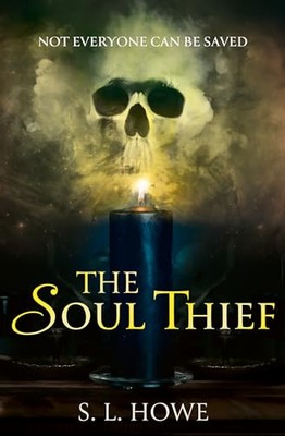 The Soul Thief: An intoxicating gothic ho..., Howe, S L