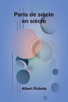 Albert Robida | Paris De SièCle En SièCle | Taschenbuch | FranzöSisch (2024)