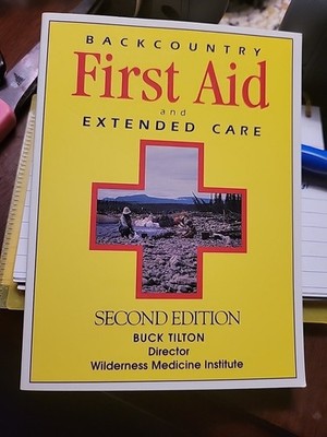 Backcountry First Aid and Extended Care by Buck Tilton