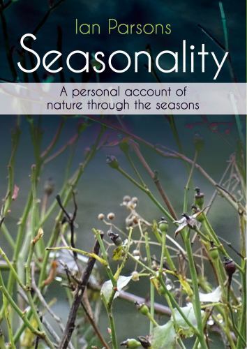 Seasonality : A Personal Account of Nature Through the Seasons by Ian Parsons...