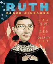 Ruth Bader Ginsburg: The Case of R.B.G. vs. Inequality by Winter, Jonah
