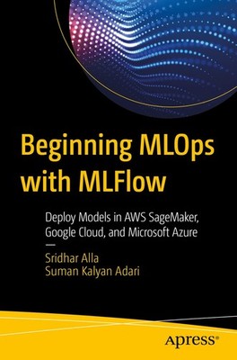 Beginning MLOps with MLFlow: Deploy Models in AWS SageMaker, Goo