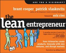 The Lean Entrepreneur: How Visionaries Create Products, Innovate with New Ventu