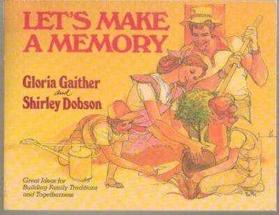 Lets Make A Memory : Great Ideas for Building Family Traditions and - VERY GOOD