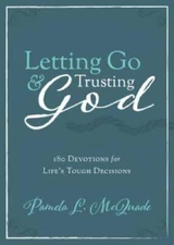 Letting Go and Trusting God: 180 Devotions for Life's Tough Decisions - GOOD