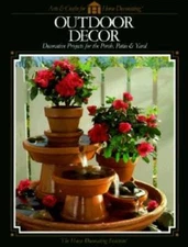 Outdoor Decor : Decorative Projects for the Porch, Patio  Yard (Arts  C - GOOD