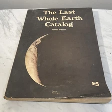 The Last Whole Earth Catalog -Access to Tools - Updated Aug. 1971-7th Print.
