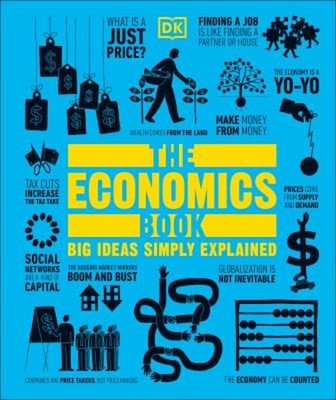 The Economics Book : Big Ideas Simply Explained Hardcover DK
