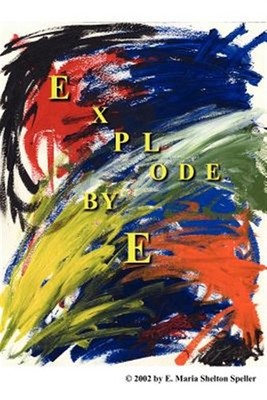 Explode : Epic Poetry, Paperback by Speller, E. Maria Shelton, Brand New, Fre...