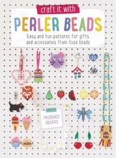 Craft it with Perler Beads: Easy And Fun Patterns For Gifts And Accessories From