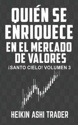 Quin se enriquece con el mercado de valores: ?Santo Cielo! Volumen 3 by Dao Pres