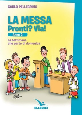 Carlo Pellegrin La messa. Pronti? Via! La settimana che parte di dom (Paperback)