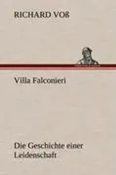 Villa Falconieri | Die Geschichte Einer Leidenschaft | Richard Voß | Buch | 2012-image