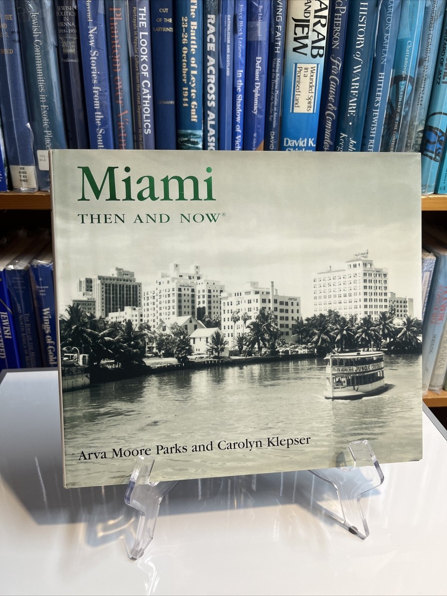Miami Then and Now by Arva Moore Parks, Diane Ewart Grabowski