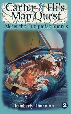 Carter and Eli's Map Quest : Along the Turquoise Shores -  NEW Kimberly Thornt 2