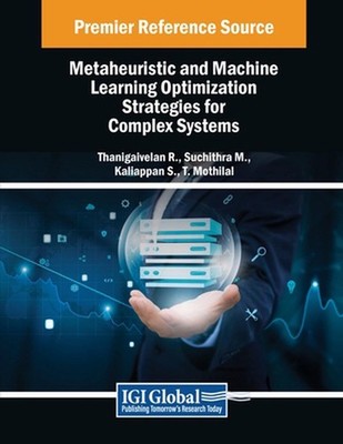 Metaheuristic and Machine Learning Optimization Strategies for Complex Systems b