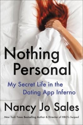 Nothing Personal : My Secret Life in the Dating App Inferno Nancy