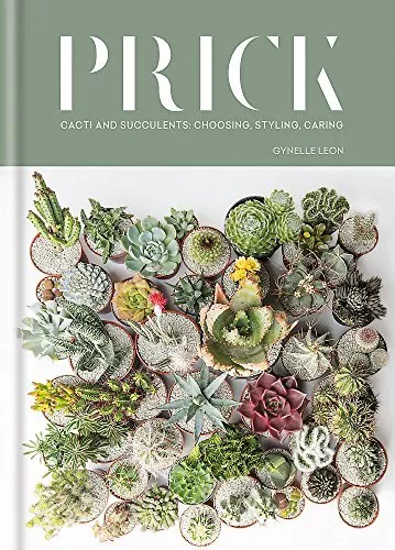 Prick: Cacti and Succulents: Choosing, Styling, Caring (2017)