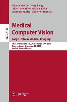 Bjoern Menze (u. a.) | Medical Computer Vision. Large Data in Medical Imaging