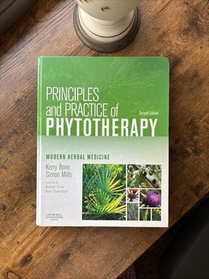 Principles and Practice of Phytotherapy : Modern Herbal Medicine by Kerry...