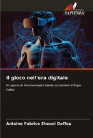 Il Gioco Nell'era Digitale Antoine Fabrice Ehouni Doffou Taschenbuch Italienisch