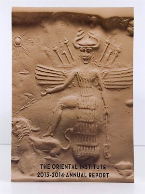 The Oriental Institute Annual Report 2013-2014 Trade Paperback