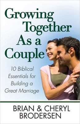 Growing Together As a Couple: 10 Biblica- paperback, 0736927948, Brian Brodersen