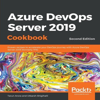 Azure DevOps Server 2019 Cookbook Arora Tarun Paperback Packt Pub